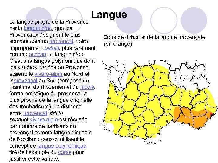 Langue La langue propre de la Provence est la langue d'oc, que les Provençaux