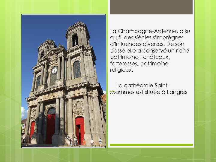 La Champagne-Ardenne, a su au fil des siècles s'imprégner d'influences diverses. De son passé