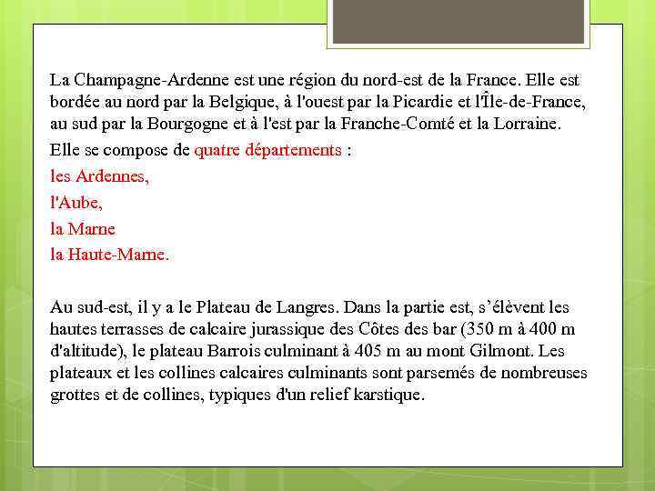 La Champagne-Ardenne est une région du nord-est de la France. Elle est bordée au