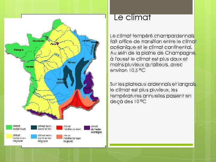 Le climat tempéré champardennais fait office de transition entre le climat océanique et le