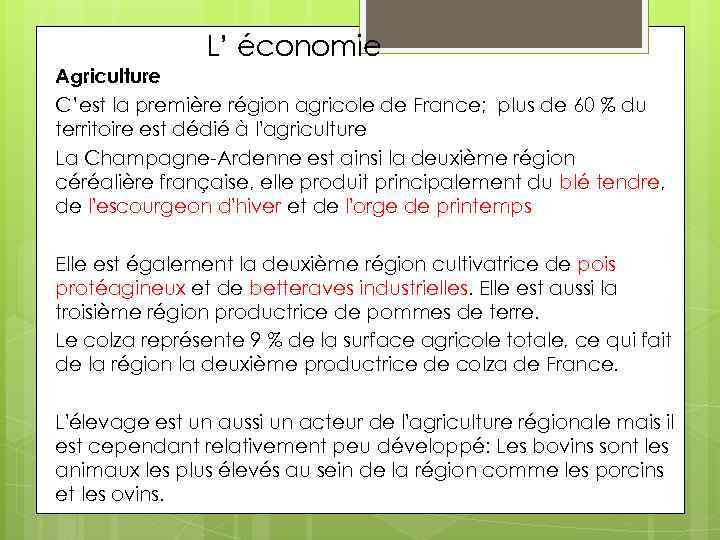 L’ économie Agriculture C’est la première région agricole de France; plus de 60 %