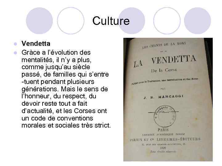 Culture Vendetta l Gràce а l’évolution des mentalités, il n’y a plus, comme jusqu’au