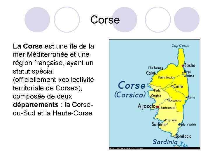 Corse La Corse est une île de la mer Méditerranée et une région française,