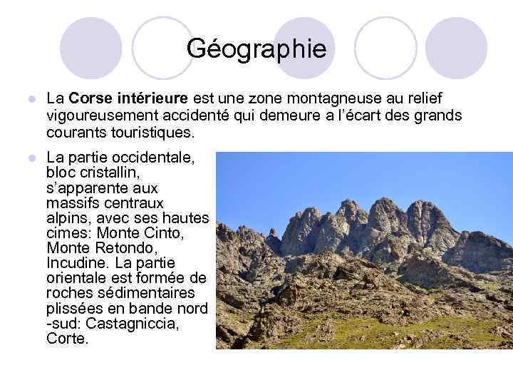 Géographie l La Corse intérieure est une zone montagneuse au relief vigoureusement accidenté qui