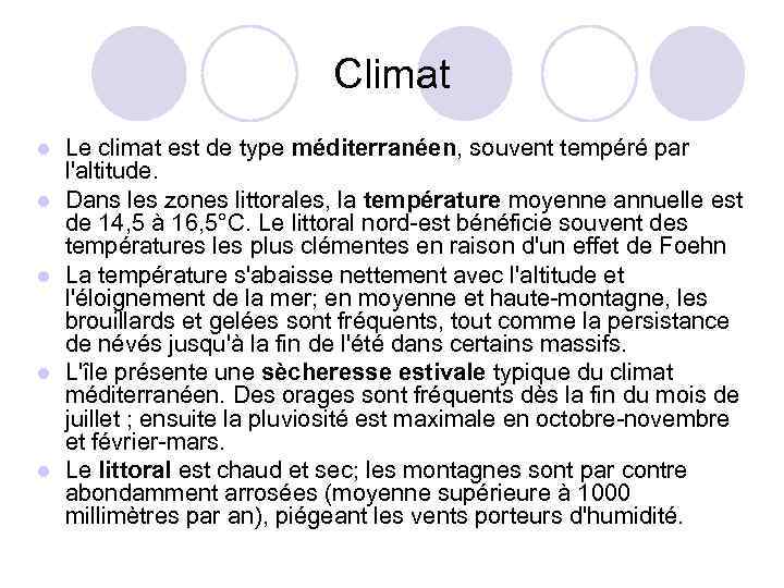 Climat l l l Le climat est de type méditerranéen, souvent tempéré par l'altitude.