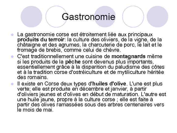 Gastronomie La gastronomie corse est étroitement liée aux principaux produits du terroir: la culture