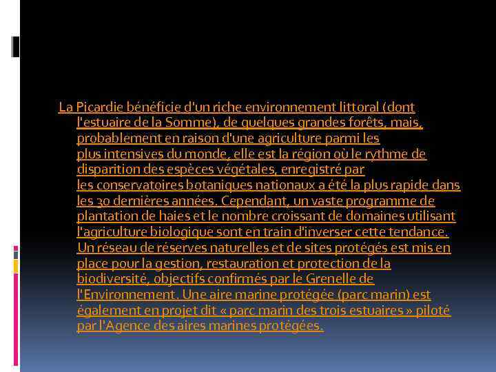 La Picardie bénéficie d'un riche environnement littoral (dont l'estuaire de la Somme), de quelques