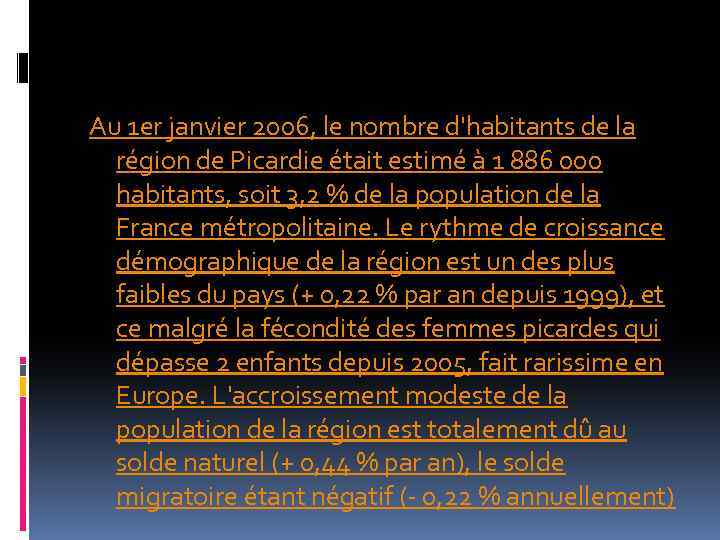 Au 1 er janvier 2006, le nombre d'habitants de la région de Picardie était