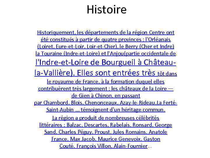 Histoire Historiquement, les départements de la région Centre ont été constitués à partir de