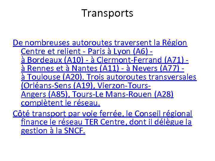 Transports De nombreuses autoroutes traversent la Région Centre et relient - Paris à Lyon