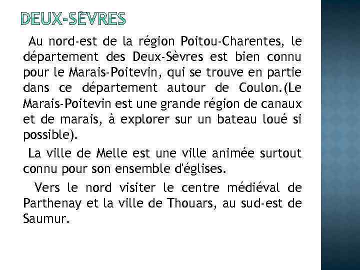 Au nord-est de la région Poitou-Charentes, le département des Deux-Sèvres est bien connu pour