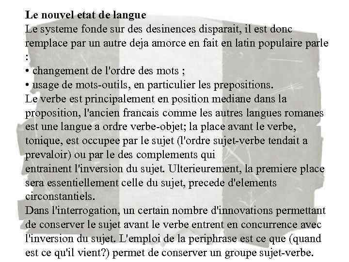 Le nouvel etat de langue Le systeme fonde sur desinences disparait, il est donc