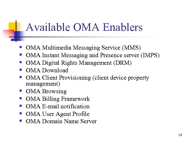Available OMA Enablers § § § § § OMA Multimedia Messaging Service (MMS) OMA