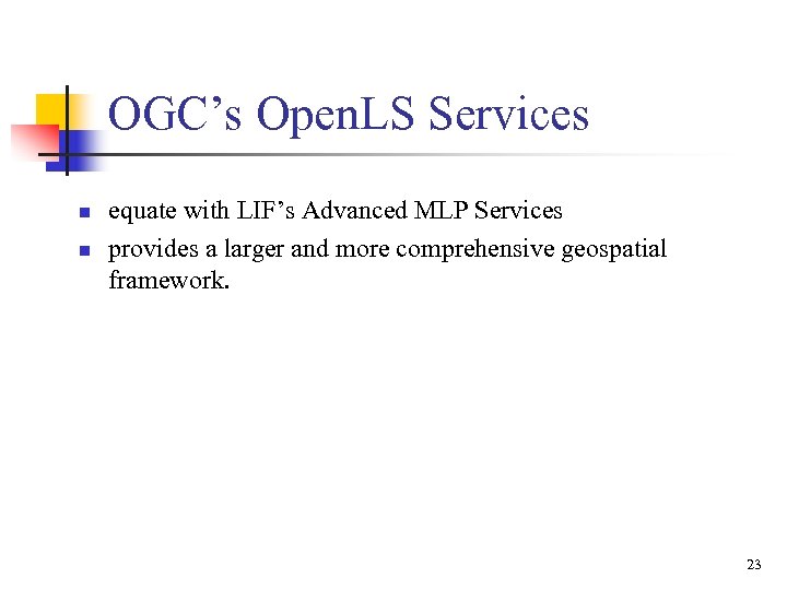OGC’s Open. LS Services n n equate with LIF’s Advanced MLP Services provides a