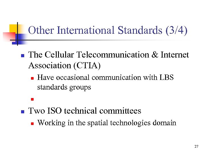 Other International Standards (3/4) n The Cellular Telecommunication & Internet Association (CTIA) n Have