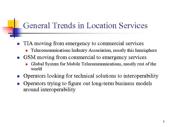 General Trends in Location Services n TIA moving from emergency to commercial services n