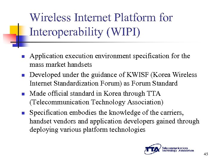 Wireless Internet Platform for Interoperability (WIPI) n n Application execution environment specification for the