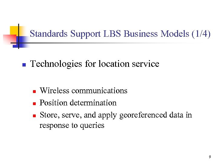 Standards Support LBS Business Models (1/4) n Technologies for location service n n n