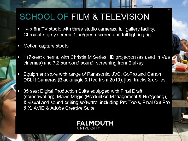 11 SCHOOL OF FILM & TELEVISION • 14 x 8 m TV studio with