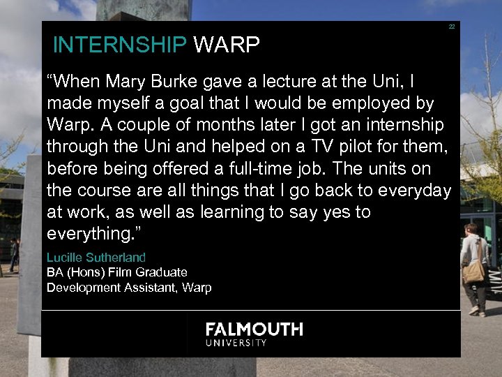22 INTERNSHIP WARP “When Mary Burke gave a lecture at the Uni, I made