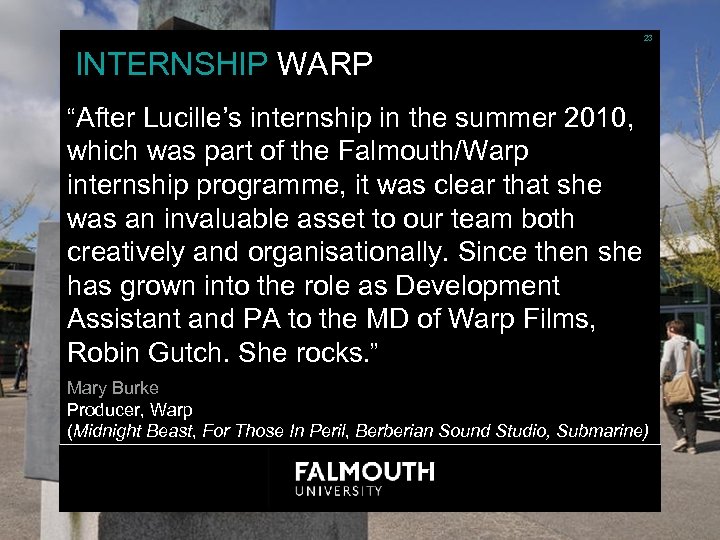 23 INTERNSHIP WARP “After Lucille’s internship in the summer 2010, which was part of