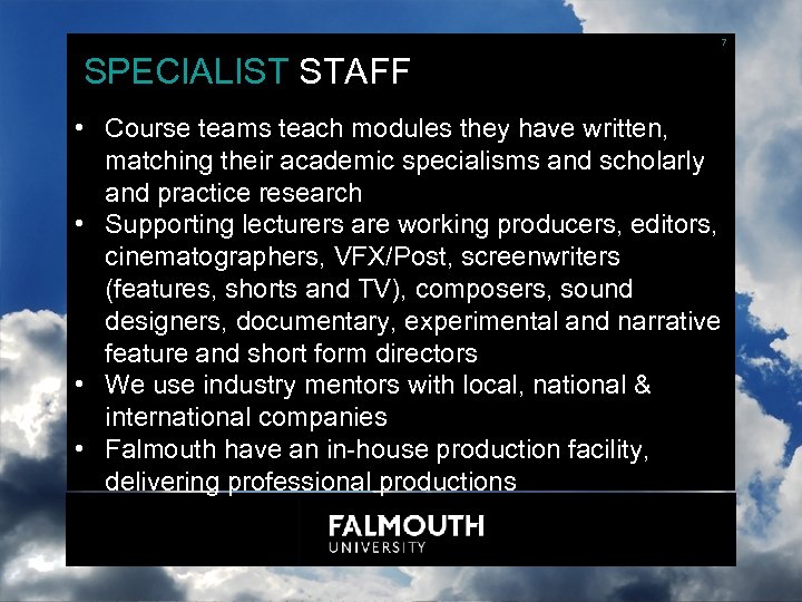 7 SPECIALIST STAFF • Course teams teach modules they have written, matching their academic