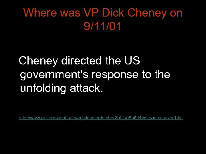 Where was VP Dick Cheney on 9/11/01 Cheney directed the US government's response to