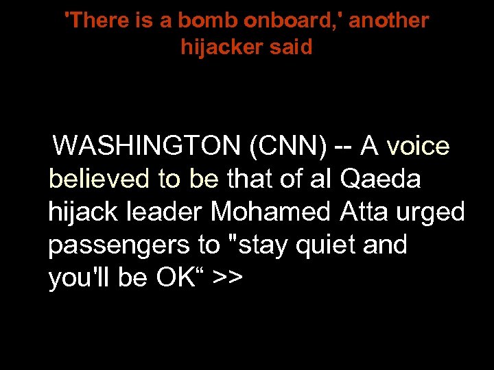 'There is a bomb onboard, ' another hijacker said WASHINGTON (CNN) -- A voice