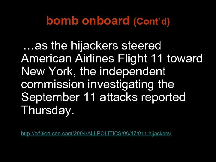 bomb onboard (Cont’d) …as the hijackers steered American Airlines Flight 11 toward New York,