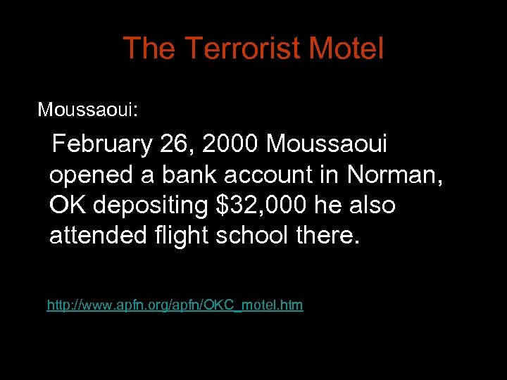 The Terrorist Motel Moussaoui: February 26, 2000 Moussaoui opened a bank account in Norman,