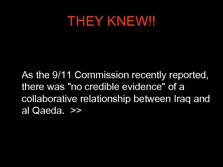 THEY KNEW!! As the 9/11 Commission recently reported, there was 