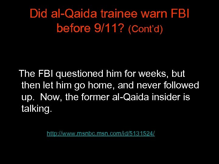 Did al-Qaida trainee warn FBI before 9/11? (Cont’d) The FBI questioned him for weeks,