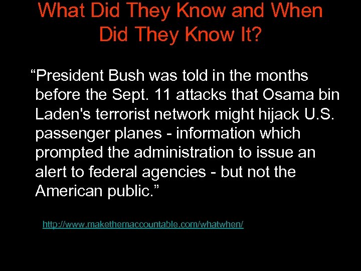 What Did They Know and When Did They Know It? “President Bush was told