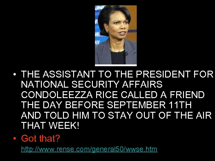  • THE ASSISTANT TO THE PRESIDENT FOR NATIONAL SECURITY AFFAIRS CONDOLEEZZA RICE CALLED