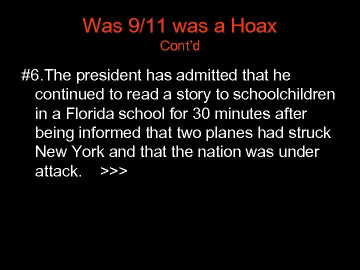 Was 9/11 was a Hoax Cont’d #6. The president has admitted that he continued