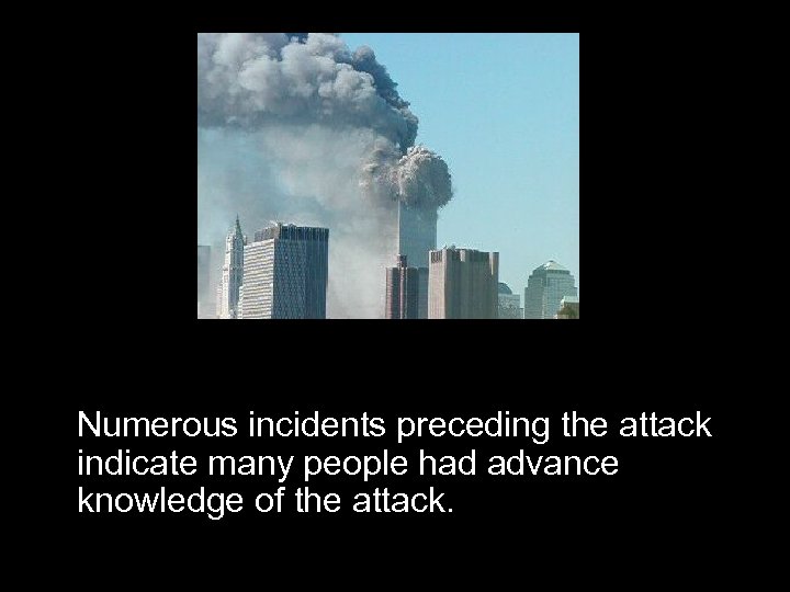  Numerous incidents preceding the attack indicate many people had advance knowledge of the