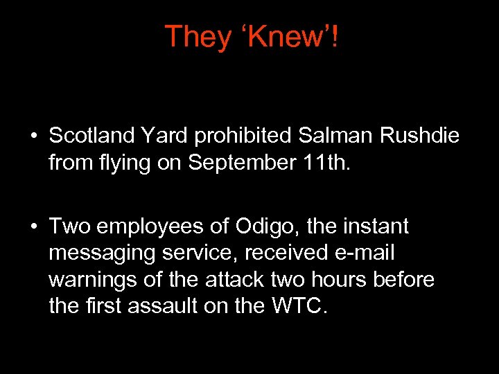 They ‘Knew’! • Scotland Yard prohibited Salman Rushdie from flying on September 11 th.