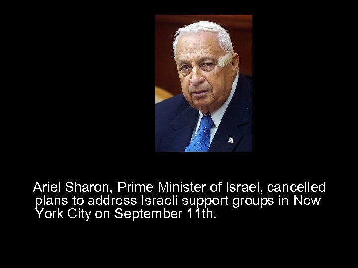  Ariel Sharon, Prime Minister of Israel, cancelled plans to address Israeli support groups