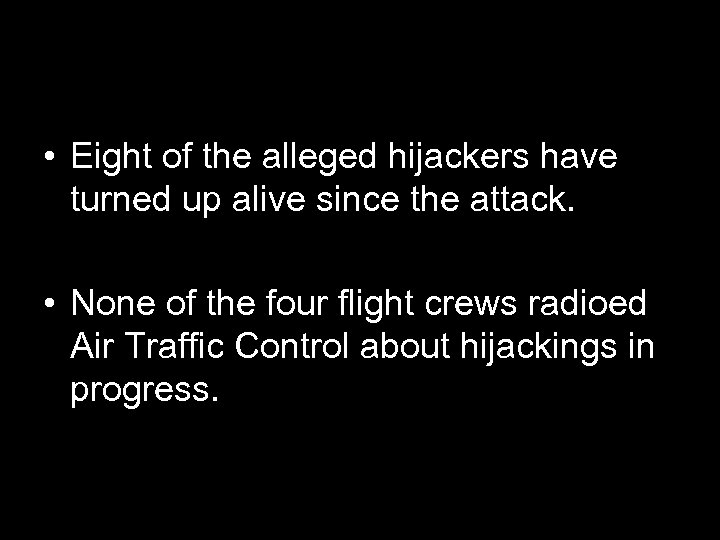  • Eight of the alleged hijackers have turned up alive since the attack.