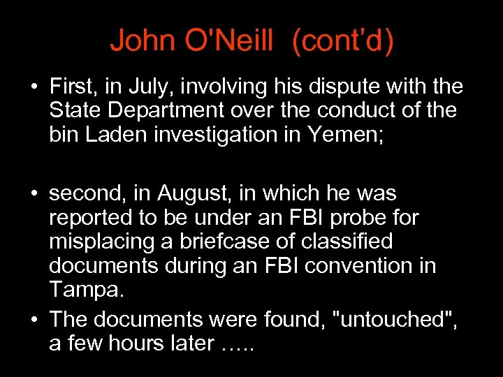 John O'Neill (cont’d) • First, in July, involving his dispute with the State Department