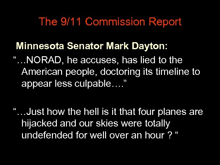 The 9/11 Commission Report Minnesota Senator Mark Dayton: “…NORAD, he accuses, has lied to