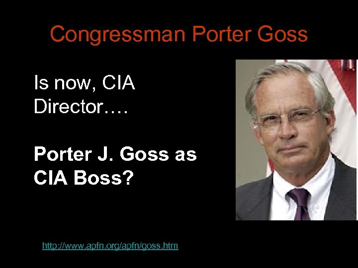 Congressman Porter Goss Is now, CIA Director…. Porter J. Goss as CIA Boss? http: