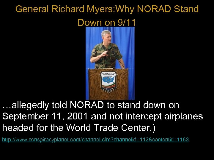 General Richard Myers: Why NORAD Stand Down on 9/11 …allegedly told NORAD to stand