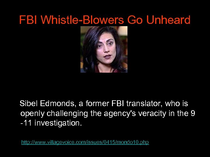 FBI Whistle-Blowers Go Unheard Sibel Edmonds, a former FBI translator, who is openly challenging