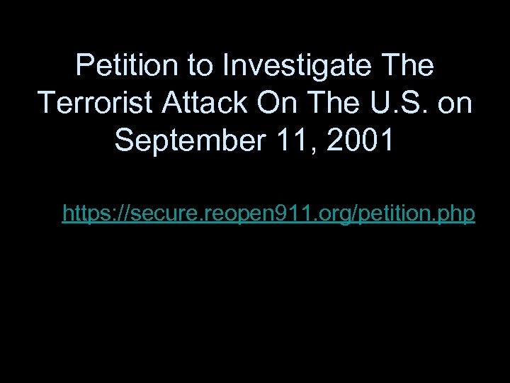 Petition to Investigate The Terrorist Attack On The U. S. on September 11, 2001