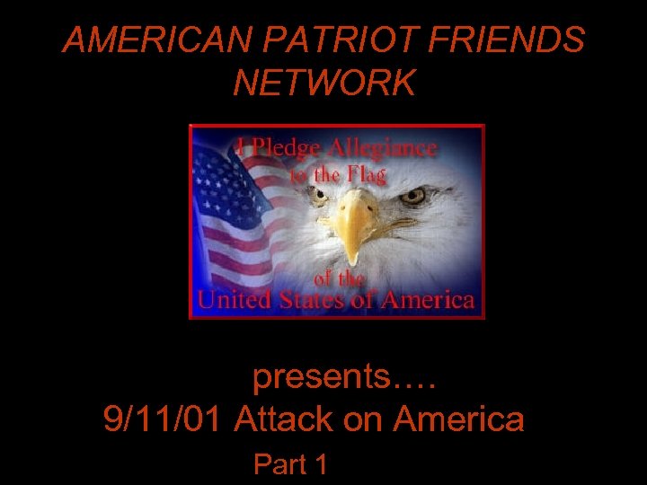 AMERICAN PATRIOT FRIENDS NETWORK presents…. 9/11/01 Attack on America Part 1 