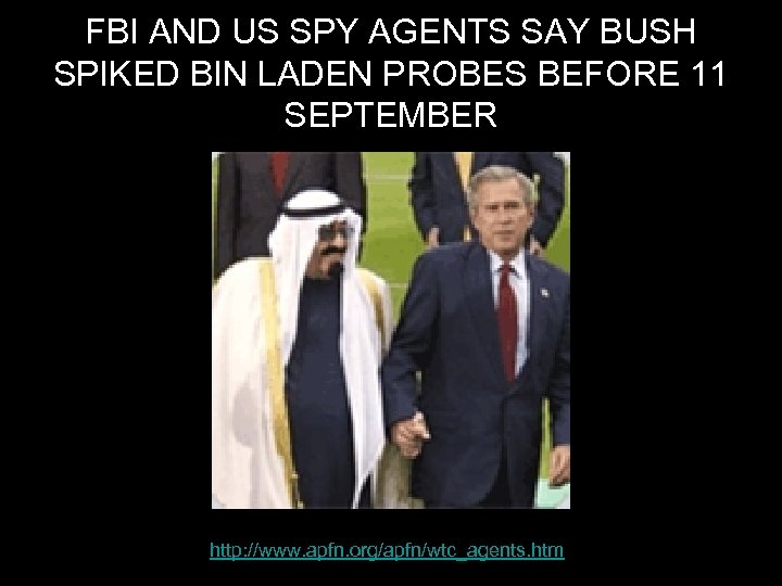 FBI AND US SPY AGENTS SAY BUSH SPIKED BIN LADEN PROBES BEFORE 11 SEPTEMBER