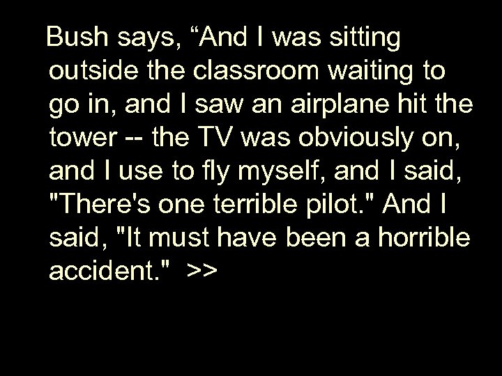  Bush says, “And I was sitting outside the classroom waiting to go in,