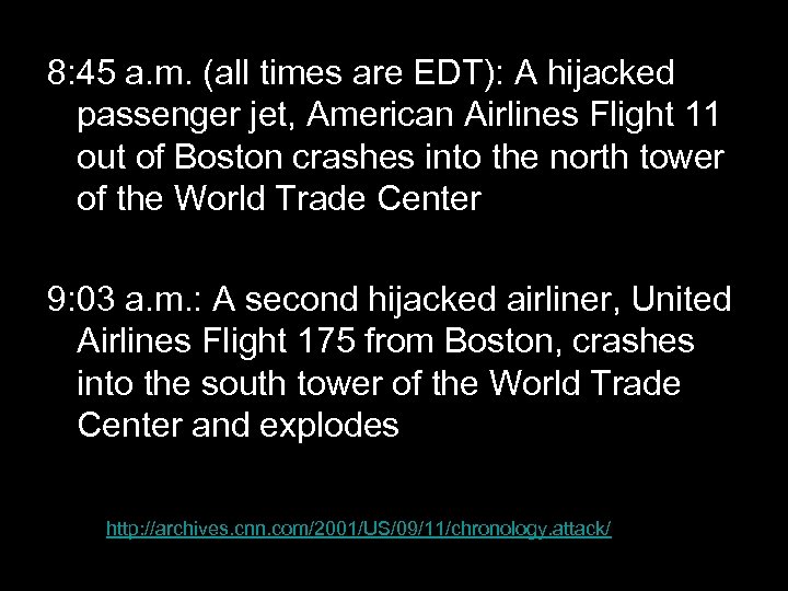 8: 45 a. m. (all times are EDT): A hijacked passenger jet, American Airlines