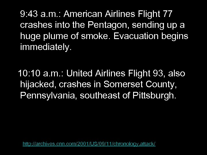  9: 43 a. m. : American Airlines Flight 77 crashes into the Pentagon,